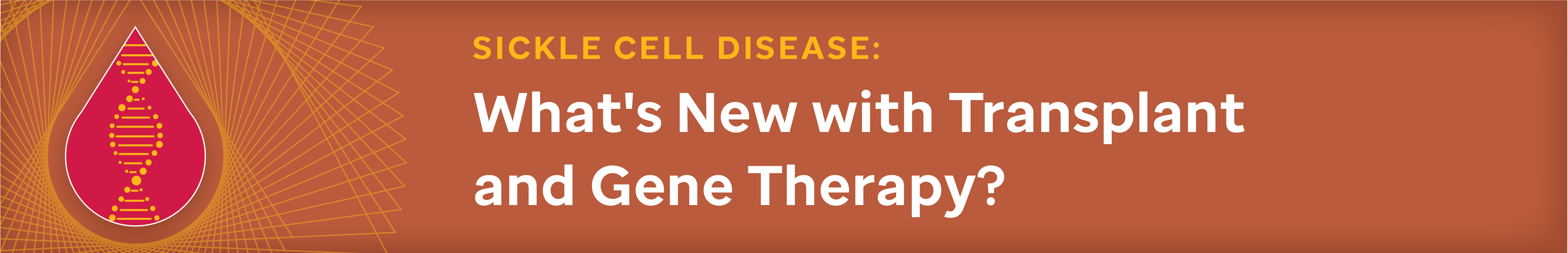 2022 Sickle Cell Disease: What's New with Transplant and Gene Therapy? Banner